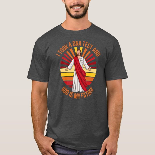 Christian I Took DNA Test And God Is My Father T-Shirt (Front)