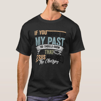 Christian If You Bring Up My Past Jesus Christ Rel T-Shirt