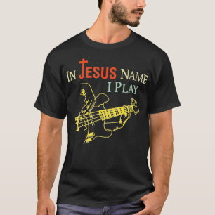 Christian In Jesus Name I Play Guitar T-Shirt