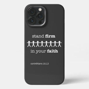 Christian iPhone 13 Case Stand Firm In Your Faith