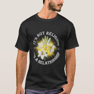 Christian It's Not Religion It's Relationship T-Shirt