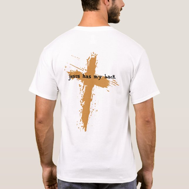 Christian Jesus Christ Cross Jesus Has My Back T-Shirt (Back)