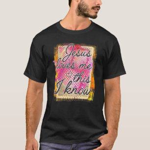 Christian Jesus Faith Jesus Loves Me This I Know T-Shirt