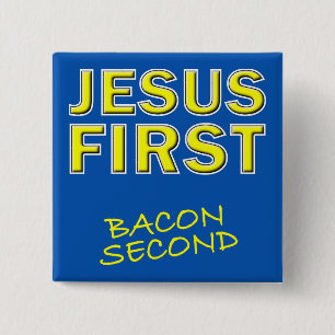 Christian Jesus First Bacon Second Button