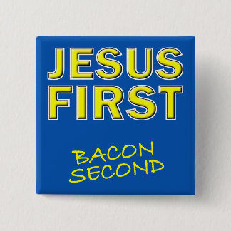 Christian Jesus First Bacon Second Button