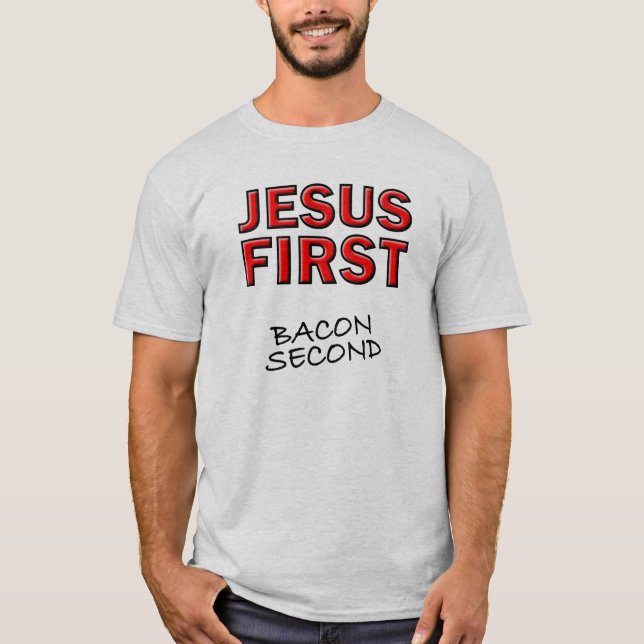 Christian Jesus First Bacon Second T-Shirt (Front)