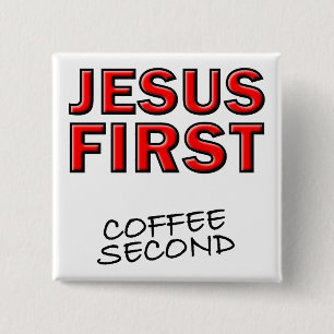 Christian Jesus First Coffee Second Button