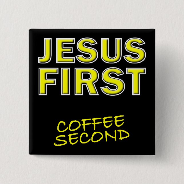 Christian Jesus First Coffee Second Pinback Button (Front)