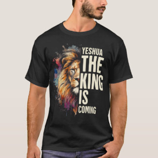 Christian Jesus God Bible Verse Yeshua The King Is T-Shirt