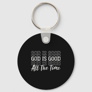 Christian Jesus God Is Good All The Time Religious Keychain