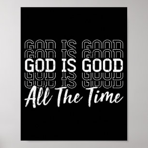 Christian Jesus God Is Good All The Time Religious Poster