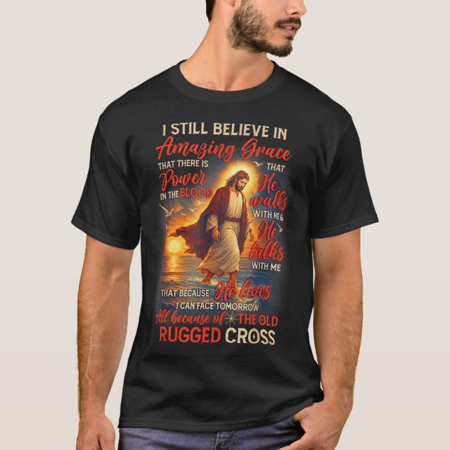 Christian Jesus God Lover I Still Believe Amazing  T-Shirt (Front)