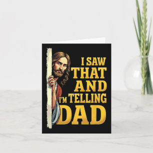Christian Jesus I Saw That I'm Telling Dad 1 Card