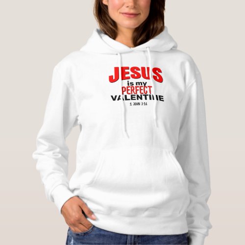 Christian JESUS IS MY PERFECT VALENTINE Hoodie