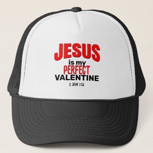Christian JESUS IS MY PERFECT VALENTINE Trucker Hat