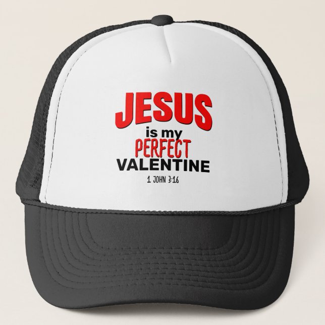Christian JESUS IS MY PERFECT VALENTINE Trucker Hat (Front)
