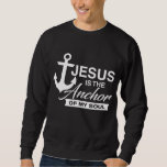 Christian - Jesus Is The Anchor Of My Soul Sweatshirt