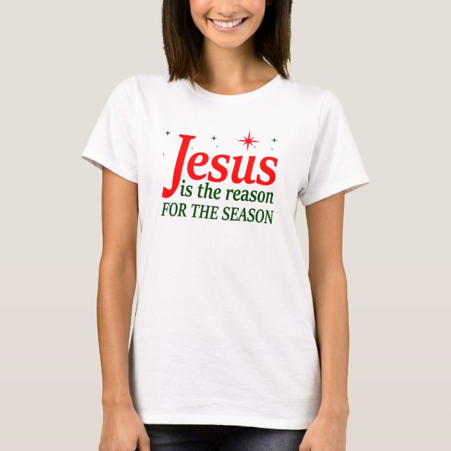Christian Jesus is The Reason for The Season T-Shirt (Front)