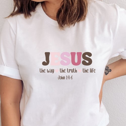 Christian Jesus Is The Way The Truth The Life T_Shirt