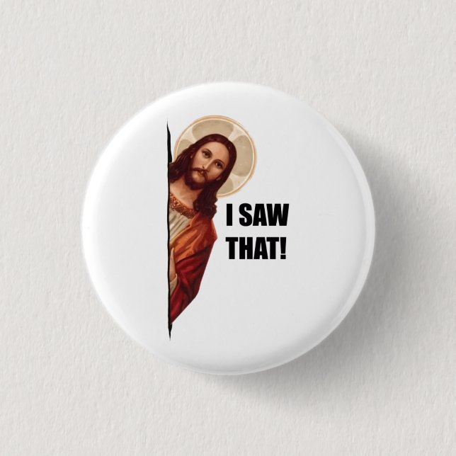 Christian Jesus is Watching you, Jesus I Saw That Button (Front)
