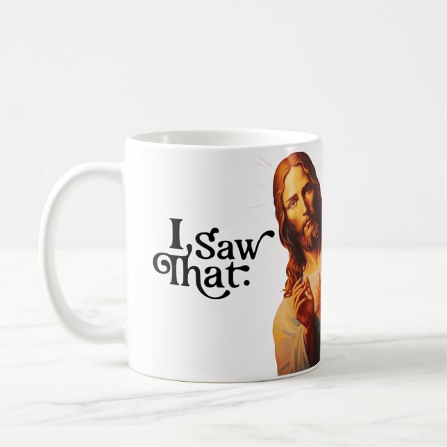 Christian Jesus is Watching you, Jesus I Saw That Coffee Mug (Left)