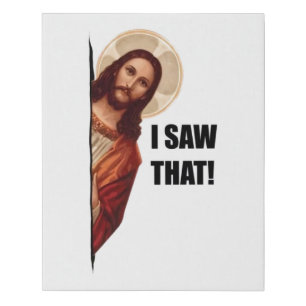 Christian Jesus is Watching you, Jesus I Saw That Faux Canvas Print