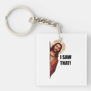Christian Jesus is Watching you, Jesus I Saw That Keychain