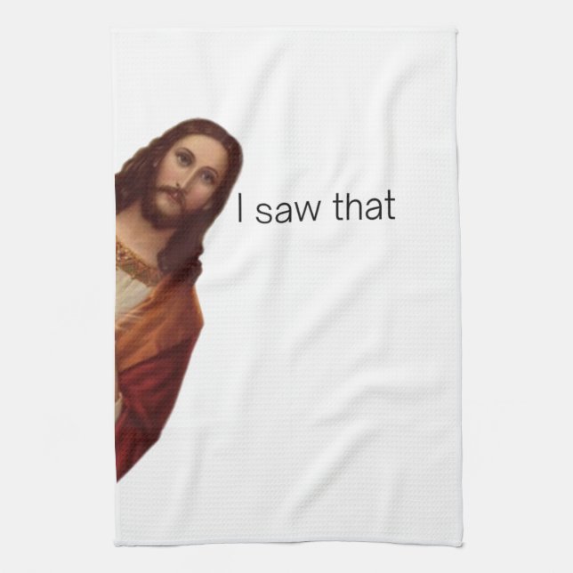 Christian Jesus is Watching you, Jesus I Saw That Kitchen Towel (Vertical)