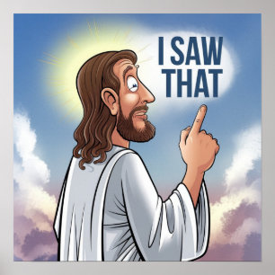 Christian Jesus is Watching you, Jesus I Saw That Poster