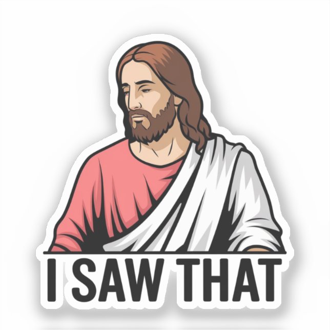Christian Jesus is Watching you, Jesus I Saw That Sticker (Front)