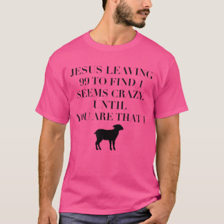 Christian Jesus Lovers Leaving 99 Find 1 Funny Say T-Shirt