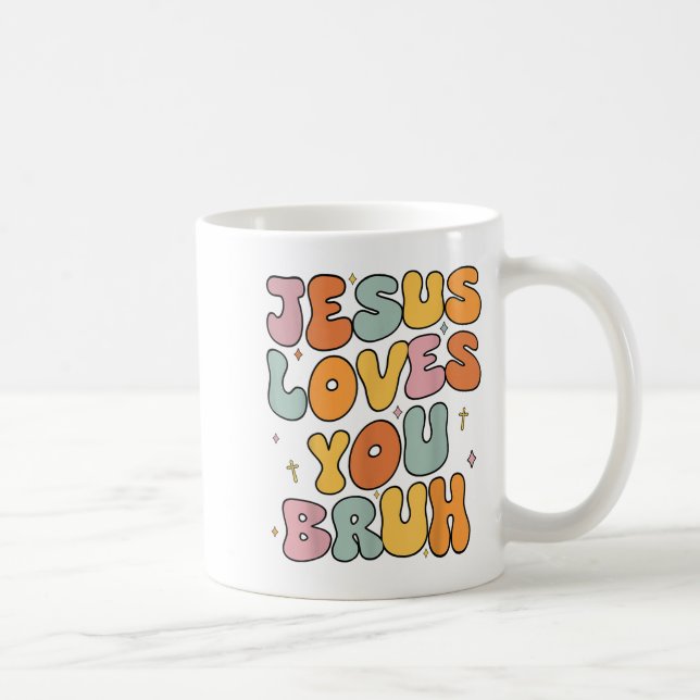 Christian Jesus Loves You Bruh Groovy Godsister To Coffee Mug (Right)