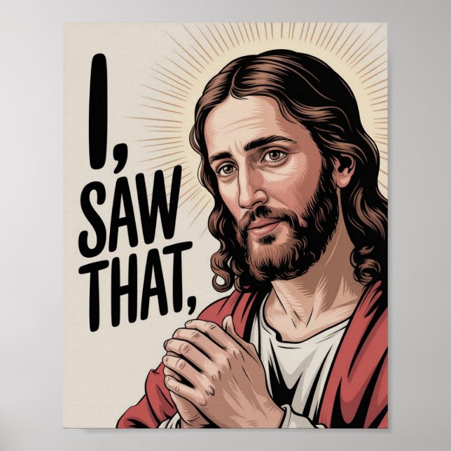Christian Jesus Meme | Humorous Jesus I Saw That Poster (Front)