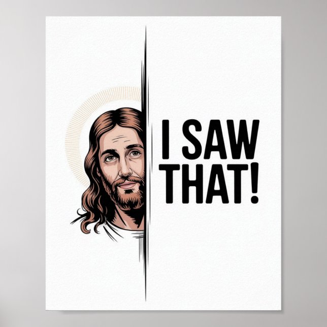 Christian Jesus Meme | Humorous Jesus I Saw That Poster (Front)