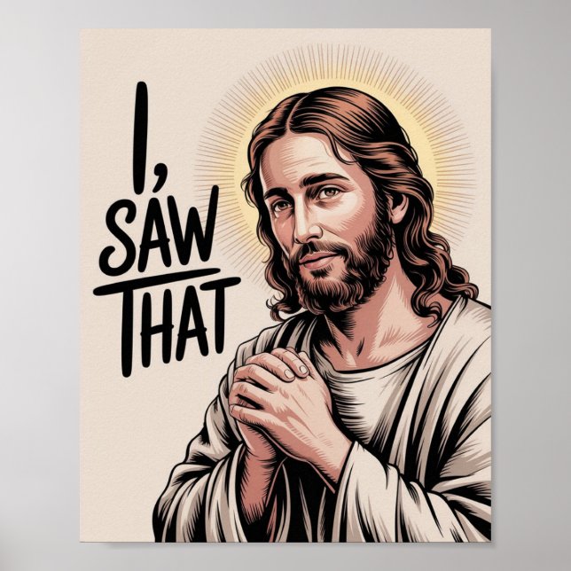Christian Jesus Meme | Humorous Jesus I Saw That Poster (Front)