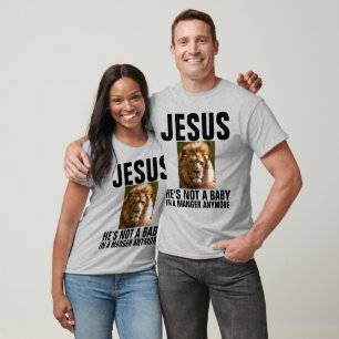Christian JESUS NOT A BABY ANYMORE, LION OF JUDAH T-Shirt