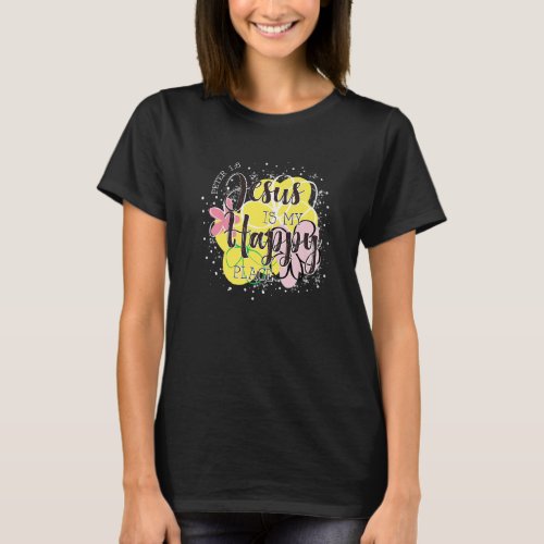 Christian Jesus  Peter 18 Jesus Is My Happy A Plac T_Shirt