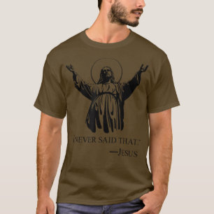 Christian Jesus Religious I Never Said That lover  T-Shirt