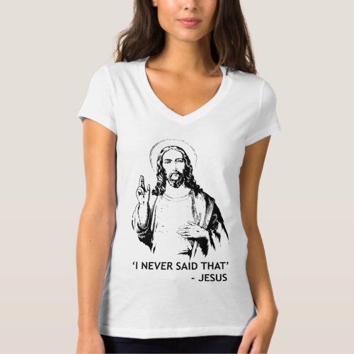 Christian Jesus Religious I Never Said That T_Shirt