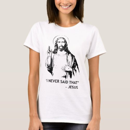 Christian Jesus Religious I Never Said That T_Shirt