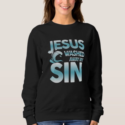 Christian Jesus Washed Away My Sins For Women Chri Sweatshirt