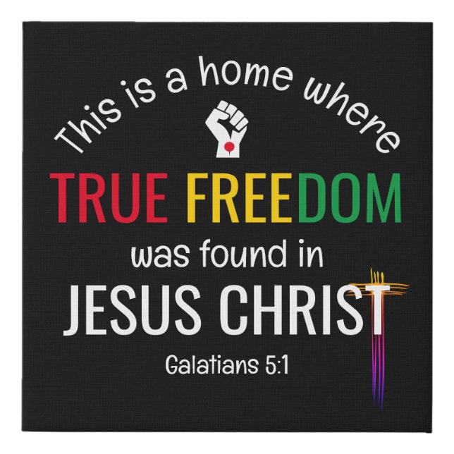 Christian Juneteenth TRUE FREEDOM IN JESUS Faux Canvas Print (Front)