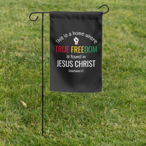 Christian Juneteenth TRUE FREEDOM IN JESUS Garden Flag