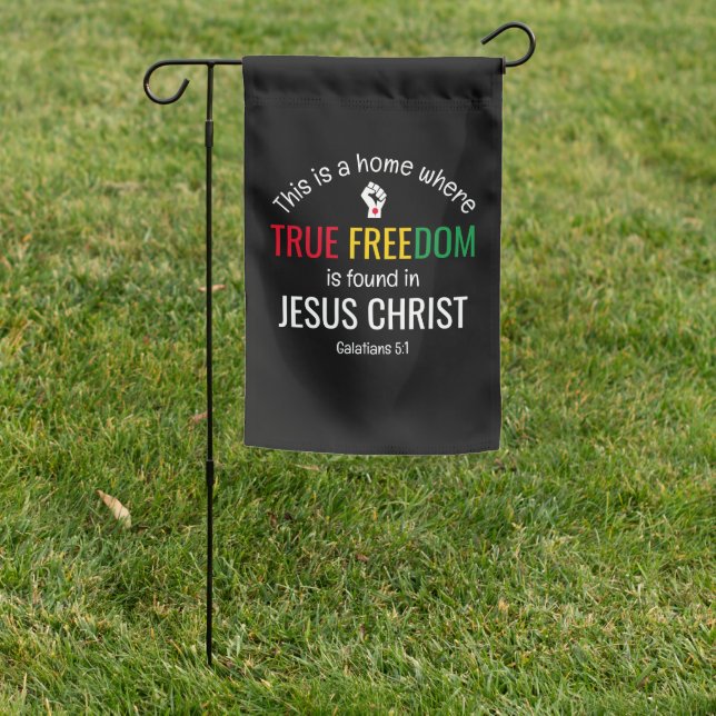 Christian Juneteenth TRUE FREEDOM IN JESUS Garden Flag (In SItu)