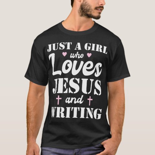 Christian Just A Girl Who Loves Jesus And Writing T_Shirt