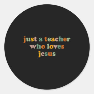 Christian Just A Teacher Who Love Jesus Funny Back Classic Round Sticker