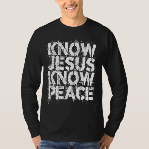 Christian _ Know Jesus Know Peace No Jesus No Peac T_Shirt