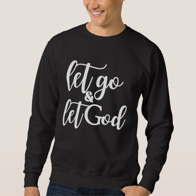 Christian Let Go and Let God Sweatshirt (Front)