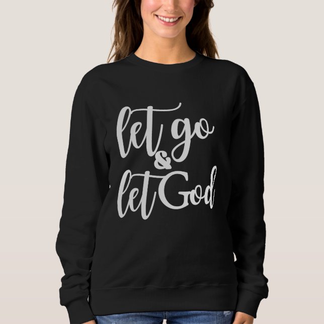 Christian Let Go and Let God Sweatshirt (Front)