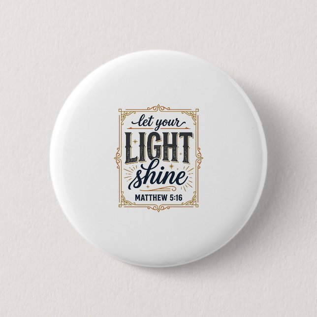 Christian Let Your Light Shine Matthew 5_16 Design Button (Front)